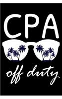 CPA Off Duty: Funny Writing Notebook, Summer Vacation Diary, Retirement, Journal, Planner Organizer for Certified Public Accountants