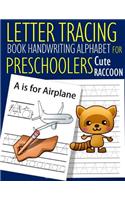 Letter Tracing Book Handwriting Alphabet for Preschoolers Cute Raccoon: Letter Tracing Book Practice for Kids Ages 3+ Alphabet Writing Practice Handwriting Workbook Kindergarten toddler