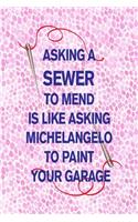 Asking a Sewer to Mend Is Like Asking Michelangelo to Paint Your Garage: 6x9 lined journal: great gift for Sewing Circle Fabric Hoarders Crafty Mother Grandmother Best Friend!