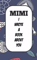 Mimi I Wrote A Book About You: Fill In The Blank Book With Prompts About What I Love About Aunt/ Mimi / Birthday Gifts