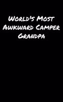 World's Most Awkward Camper Grandpa: A soft cover blank lined journal to jot down ideas, memories, goals, and anything else that comes to mind.