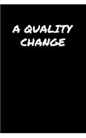 A Quality Change