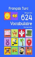 Français Turc Bilingue Mes 624 Vocabulaire Essentiel Premiers Imagier Mots: Francais Turc imagier essentiel dictionnaire ( French Turkish flashcards )