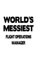 World's Messiest Flight Operations Manager: Unique Flight Operations Manager Notebook, Flight Operations Managing/Organizer Journal Gift, Diary, Doodle Gift or Notebook - 6 x 9 Compact Size, 1