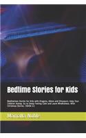 Bedtime Stories for Kids: Meditations Stories for Kids with Dragons, Aliens and Dinosaurs. Help Your Children Asleep. Go to Sleep Feeling Calm and Learn Mindfulness. With Chr