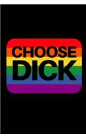 Choose Dick: Fun Notebook Gift for Birthday / Christmas / Coworker / LGBT / Pride