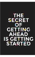 The Secret of Getting Ahead Is Getting Started: 100 White Pages Lined Notebook Journal with Matte Finish Cover