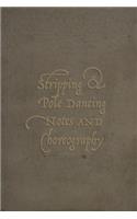 Stripping & Pole Dancing Notes And Choreography: An Exotic Dancer's Journal