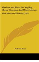 Maxims And Hints On Angling, Chess, Shooting, And Other Matters: Also, Miseries Of Fishing (1842)(English)