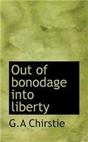 Out of Bonodage Into Liberty