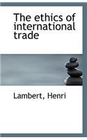 The Ethics of International Trade