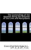 The Contendings of the Apostles Being the Histories of the Lives and Martyrdoms