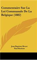 Commentaire Sur La Loi Communale De La Belgique (1882)