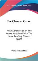 The Chaucer Canon: With A Discussion Of The Works Associated With The Name Geoffrey Chaucer (1900)