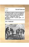 Pumtheng Araith AR Amryw Destynau a Osodwyd Allan Mewn Cymdeithias Gyhoedd Wrth Arwydd-Art Frenhines, ... Gan J. Wetherall. Wedi Ei Gyfiaethu R Lls I'r Cymru: Gan ... D. Rowland, ...