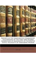 Reports of the Immigration Commission: Occupations of the First and Second Generation of Immigrants in the United States. Fecundity of Immigrant Women: Occupations of the First and Second Generation of Immigrants in the United States. Fecundity of Immigrant Women