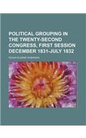 Political Grouping in the Twenty-Second Congress, First Session December 1831-July 1832