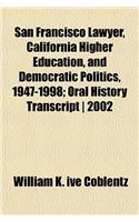 San Francisco Lawyer, California Higher Education, and Democratic Politics, 1947-1998; Oral History Transcript - 2002