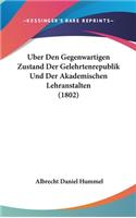 Uber Den Gegenwartigen Zustand Der Gelehrtenrepublik Und Der Akademischen Lehranstalten (1802)
