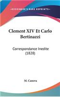 Clement XIV Et Carlo Bertinazzi: Correspondance Inedite (1828)