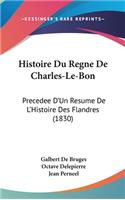 Histoire Du Regne de Charles-Le-Bon
