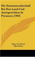 Die Staatsanwaltschaft Bei Den Land Und Amtsgerichten in Preussen (1903)