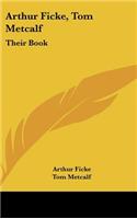 Arthur Ficke, Tom Metcalf