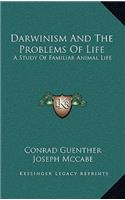 Darwinism and the Problems of Life