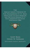 Anglo-Saxon Version of the Hexameron of St. Basil the Anglo-Saxon Version of the Hexameron of St. Basil