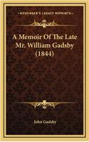 A Memoir of the Late Mr. William Gadsby (1844)