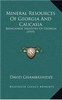 Mineral Resources of Georgia and Caucasia