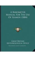 A Barometer Manual For The Use Of Seamen (1884)