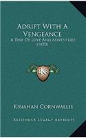 Adrift with a Vengeance: A Tale of Love and Adventure (1870)