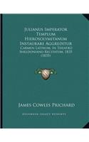 Julianus Imperator Templum Hierosolymitanum Instaurare Aggreditur: Carmen Latinum, In Theatro Sheldoniano Recitatum, 1835 (1835)