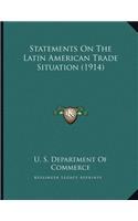 Statements On The Latin American Trade Situation (1914)