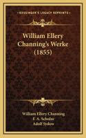 William Ellery Channing's Werke (1855)