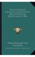 Staatistik Aller Katholisch-Geistlichen Reichsstifter In Deutschland (1786)