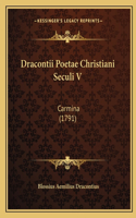 Dracontii Poetae Christiani Seculi V