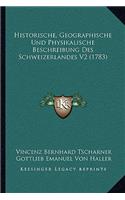 Historische, Geographische Und Physikalische Beschreibung Des Schweizerlandes V2 (1783)