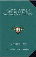 Tractatus De Febribus Antoniifizes Regis Consiliarii Et Medici (1754)