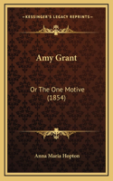 Amy Grant: Or The One Motive (1854)