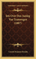 Iets Over Den Aanleg Van Tramwegen (1887)