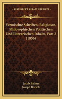 Vermischte Schriften, Religiosen, Philosophischen Politischen Und Literarischen Inhalts, Part 2 (1856)