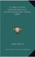 C Und Ch Vor Lateinischem A In Altfranzosischen Texten (1887)