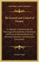 The Genesis and Control of Disease