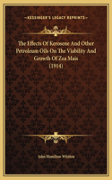 The Effects Of Kerosene And Other Petroleum Oils On The Viability And Growth Of Zea Mais (1914)