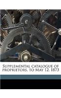 Supplemental Catalogue of Proprietors, to May 12, 1873