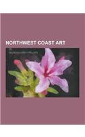 Northwest Coast Art: Thunderbird, Bill Reid, Totem Pole, Haida Argillite Carvings, Kwakwaka'wakw Art, Salish Weaving, Coast Salish Art, Jam