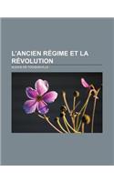 L'Ancien Regime Et La Revolution