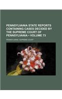 Pennsylvania State Reports Containing Cases Decided by the Supreme Court of Pennsylvania (Volume 73)